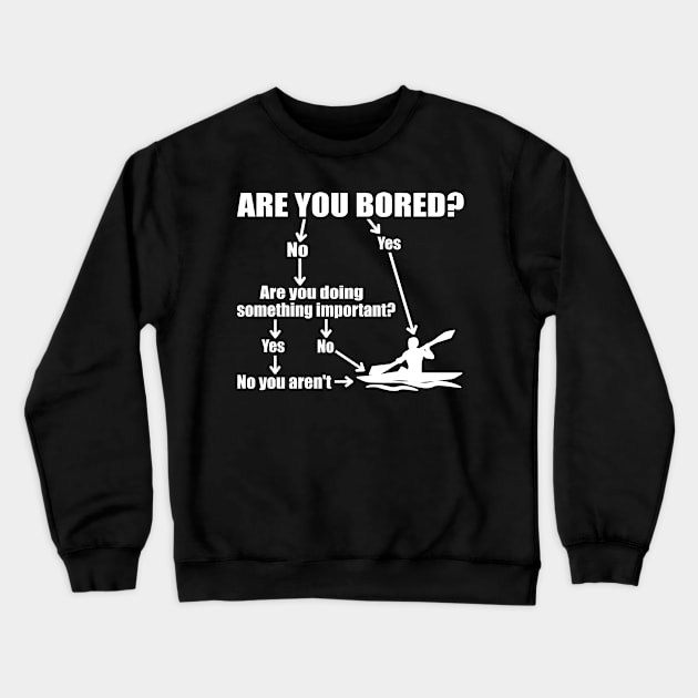 Are you bored-go kayaking Crewneck Sweatshirt by sudiptochy29